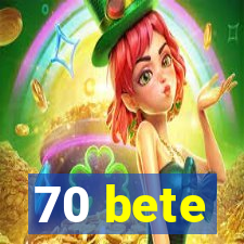 70 bete